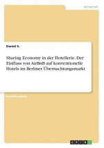 Sharing Economy in der Hotellerie. Der Einfluss von AirBnB auf konventionelle Hotels im Berliner Übernachtungsmarkt