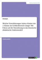 Welche Vorerfahrungen haben Kinder der 2. Klasse im Größenbereich Länge? Mit Fokus auf die Einordnung in das klassische didaktische Stufenmodell