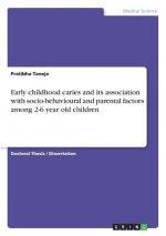 Early childhood caries and its association with socio-behavioural and parental factors among 2-6 year old children