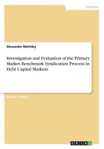 Investigation and Evaluation of the Primary Market Benchmark Syndication Process in Debt Capital Markets