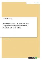 Wer kontrolliert die Banken? Zur Aufgabenteilung zwischen EZB, Bundesbank und BaFin