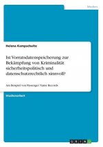 Ist Vorratsdatenspeicherung zur Bekämpfung von Kriminalität sicherheitspolitisch und datenschutzrechtlich sinnvoll?