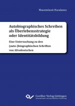 Autobiographisches Schreiben als Überlebensstrategie oder Identitätsbildung. Eine Untersuchung zu den (auto-)biographischen Schriften von Afrodeutsche