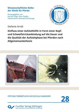 Einfluss einer Aufstehhilfe in Form einer Kopf- und Schweifstrickanbindung auf die Dauer und die Qualität der Aufstehphase bei Pferden nach Allgemeina