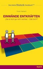 Rhetorik-Handbuch 2100 - Einwande entkraften