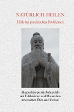 Natürlich heilen - Hilfe bei Psychischen Problemen