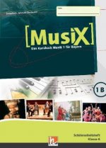 MusiX 1 BY (Ausgabe ab 2017) Schülerarbeitsheft 1B