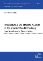 Interkulturelle und ethische Aspekte in der praklinischen Behandlung von Muslimen in Deutschland