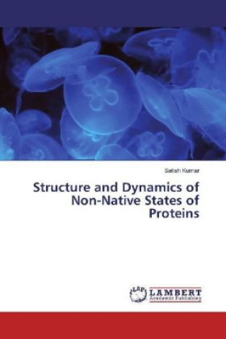 Structure and Dynamics of Non-Native States of Proteins (Satish Kumar)()