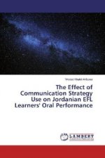 The Effect of Communication Strategy Use on Jordanian EFL Learners' Oral Performance