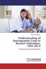 Understanding of Demographic Crisis in Russian Federation, 1991-2013