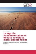 La Opción Fundamental en el debate teológico moral postconciliar