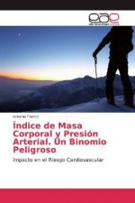 Índice de Masa Corporal y Presión Arterial. Un Binomio Peligroso