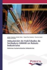 Adquisición de Habilidades de Soldadura GMAW en Robots Industriales