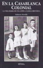 EN LA CASABLANCA COLONIAL.LA VIDA DIARIA DE UNA ATÍPICA FAMILIA BRITÁNICA