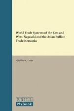 World Trade Systems of the East and West: Nagasaki and the Asian Bullion Trade Networks