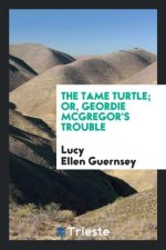 Tame Turtle; Or, Geordie McGregor's Trouble