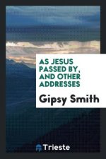 As Jesus Passed By, and Other Addresses