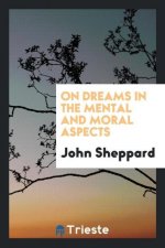 On Dreams in the Mental and Moral Aspects