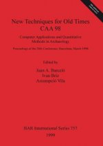 New Techniques for Old Times - CAA 98 - Computer Applications and Quantitative Methods in Archaeology