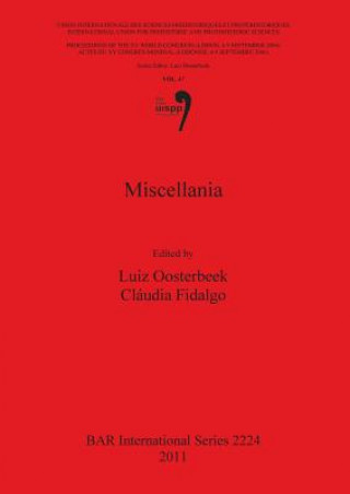 Miscellania: Proceedings of the XV UISPP World Congress (Lisbon 4-9 September 2006) / Actes du XV Congres Mondial (Lisbonne 4-9 Septembre 2006) Vol 47