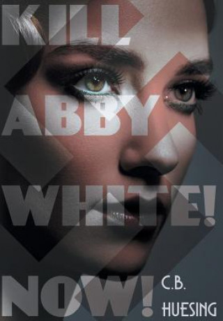 Kill Abby White! Now!