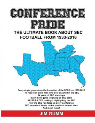 Conference Pride: The Ultimate Book about SEC Football from 1933-2016