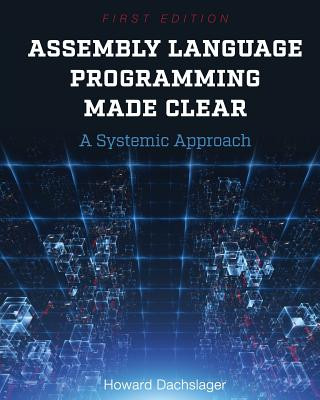 Assembly Language Programming Made Clear