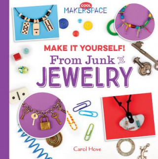 Make It Yourself! from Junk to Jewelry