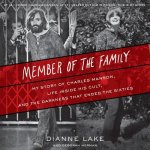 Member of the Family: My Story of Charles Manson, Life Inside His Cult, and the Darkness That Ended the Sixties