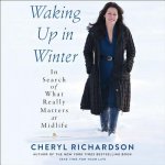 Waking Up in Winter: In Search of What Really Matters at Midlife