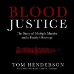 Blood Justice: The True Story of Multiple Murder and a Family's Revenge