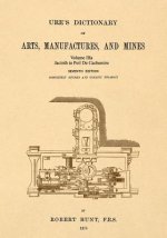 Ure's Dictionary of Arts, Manufactures and Mines; Volume Iiia: Jacinth to Poil de Cachemire