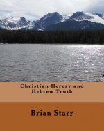 Christian Heresy and Hebrew Truth