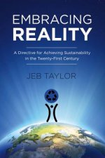 Embracing Reality: A Directive for Achieving Sustainability in the Twenty-First Centuryvolume 1