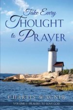 Take Every Thought to Prayer