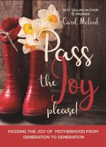 Pass the Joy, Please!: Passing the Joy of Motherhood from Generation to Generation