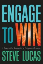 Engage to Win: A Blueprint for Success in the Engagement Economy