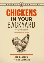 Chickens in Your Backyard, Newly Revised and Updated: A Beginner's Guide