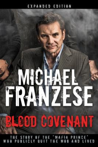 Blood Covenant: The Story of the Mafia Prince Who Publicly Quit the Mob and Lived