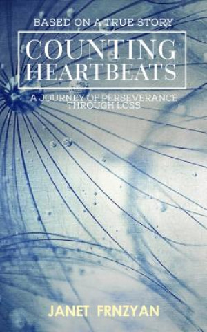 Counting Heartbeats / A journey of perseverance through loss / Based on a true story