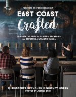 East Coast Crafted: The Essential Guide to the Beers, Breweries, and Brewpubs of Atlantic Canada