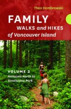 Family Walks and Hikes of Vancouver Island -- Volume 2: Streams, Lakes, and Hills from Nanaimo North to Strathcona Park