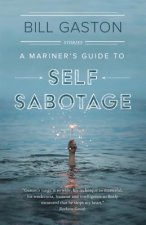 A Mariner's Guide to Self Sabotage: Stories