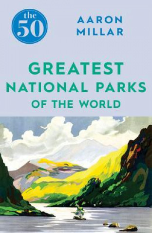 50 Greatest National Parks of the World