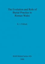 Evolution and Role of Burial Practice in Roman Wales