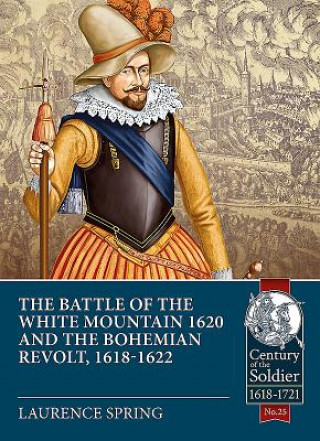 Battle of the White Mountain 1620 and the Bohemian Revolt, 1618-1622