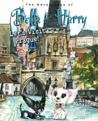 Let's Visit Prague!: Adventures of Bella & Harry