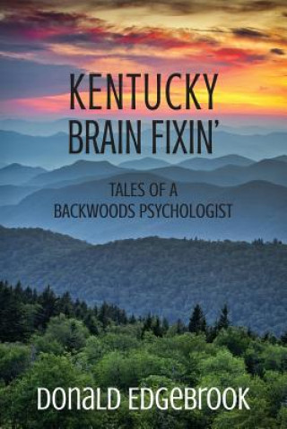 Kentucky Brain Fixin': Tales of a Backwoods Psychologist