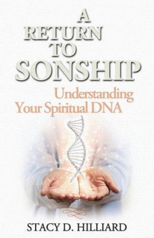 A Return to Sonship: Understanding Your Spiritual DNA